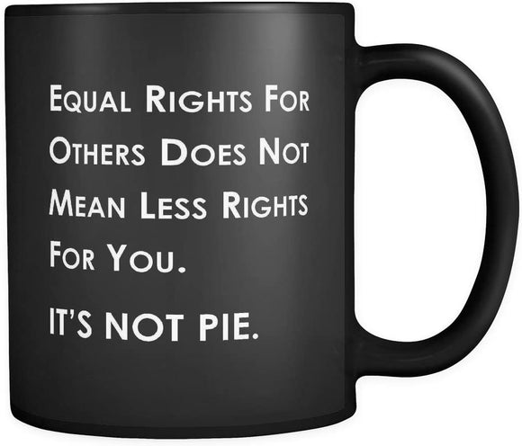 Equal Rights For Others Does Not Mean Less Rights For You Black Mug
